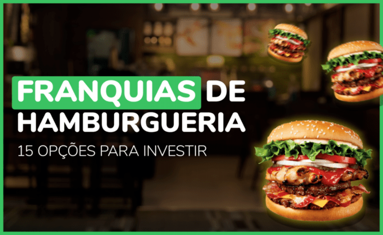 Franquias de hamburgueria: 15 opções para investir! 