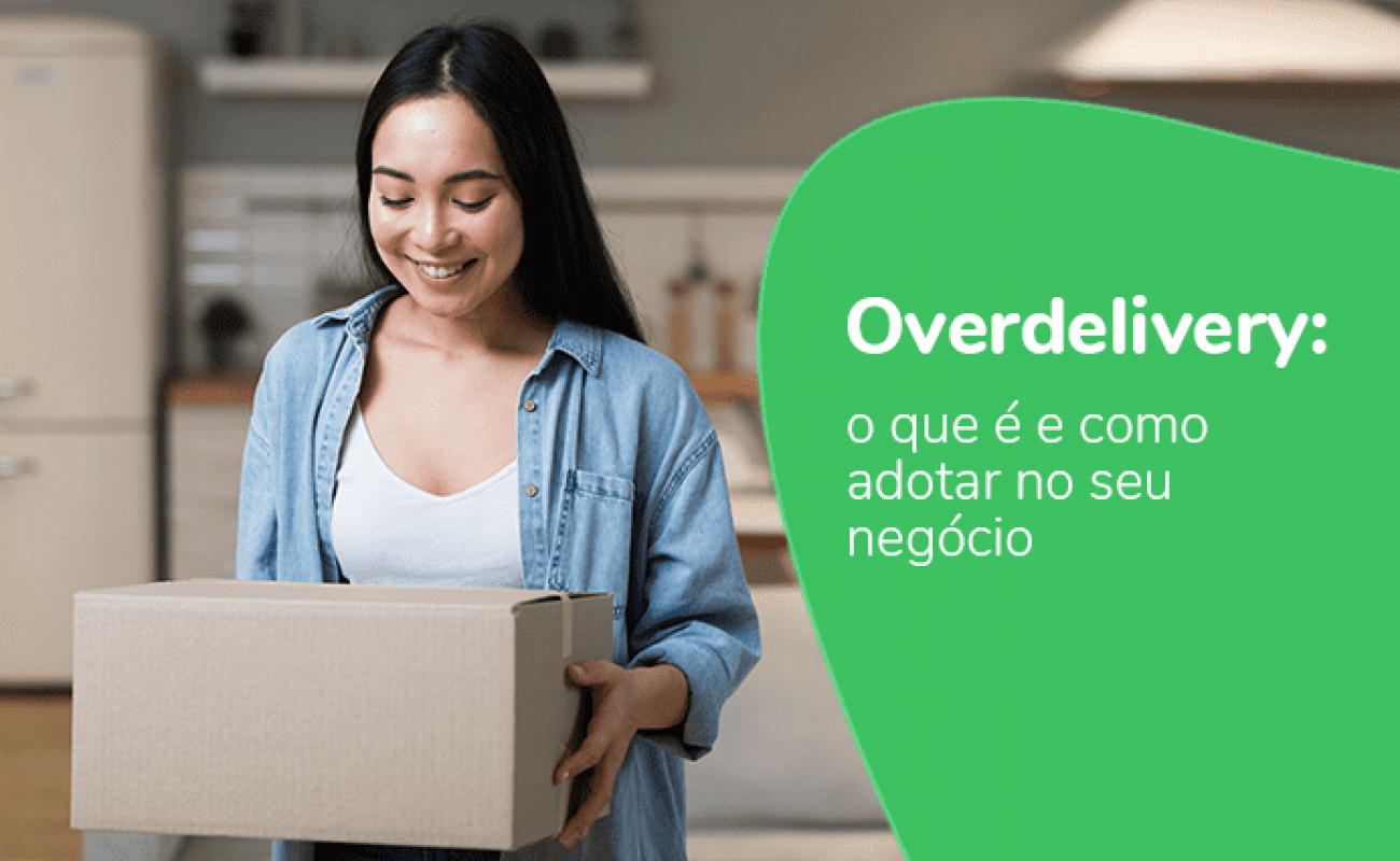 Overdelivery: o que é e como adotar no seu negócio!